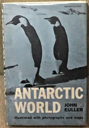 Item #E13408 Antarctic World. John Euller