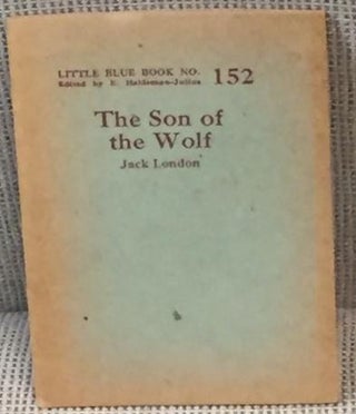 Item #E1369 The Son of the Wolf. Jack London