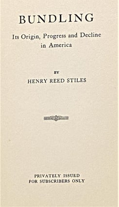 Item #E13715 Bundling: Its Origin, Progress and Decline in America. Henry Reed STILES