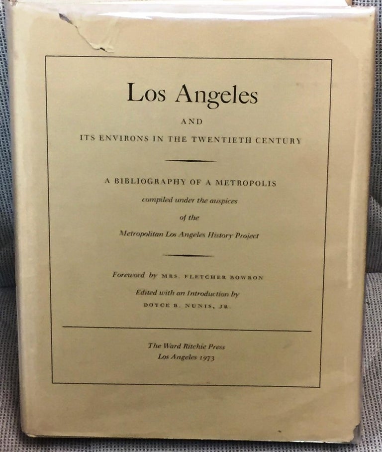 Item #E13775 Los Angeles and Its Environs in the Twentieth Century. Doyce B. Nunis Jr., Mrs. Fletcher Bowron, foreword.