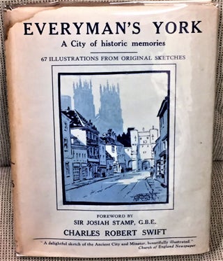 Item #E13843 Everyman's York, a City of Historic Memories. Charles Robert Swift