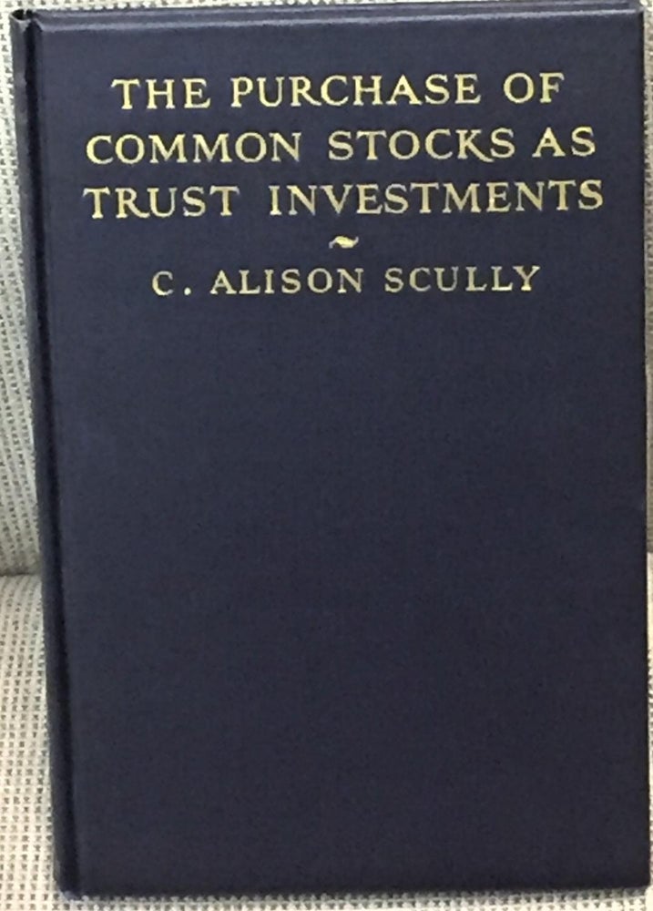 Item #E13903 The Purchase of Common Stocks as Trust Investments. C. Alison Scully.