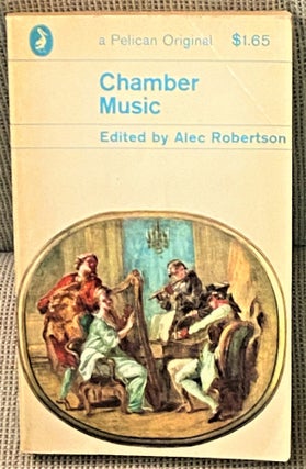 Item #E1453 Chamber Music. Alec Robertson