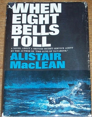 Item #E1587 When Eight Bells Toll. Alistair MacLean