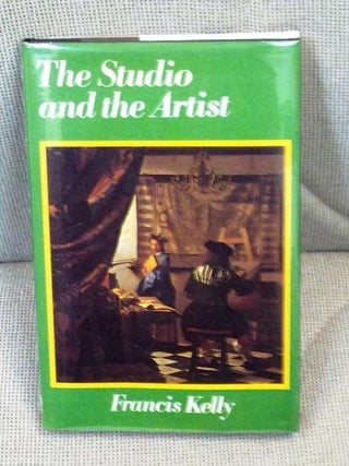 Item #E1827 The Studio and the Artist. Francis Kelly