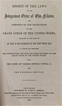 Item #E2159 Digest of the Laws of the Independent Order of Odd-Fellows and Compend of the...