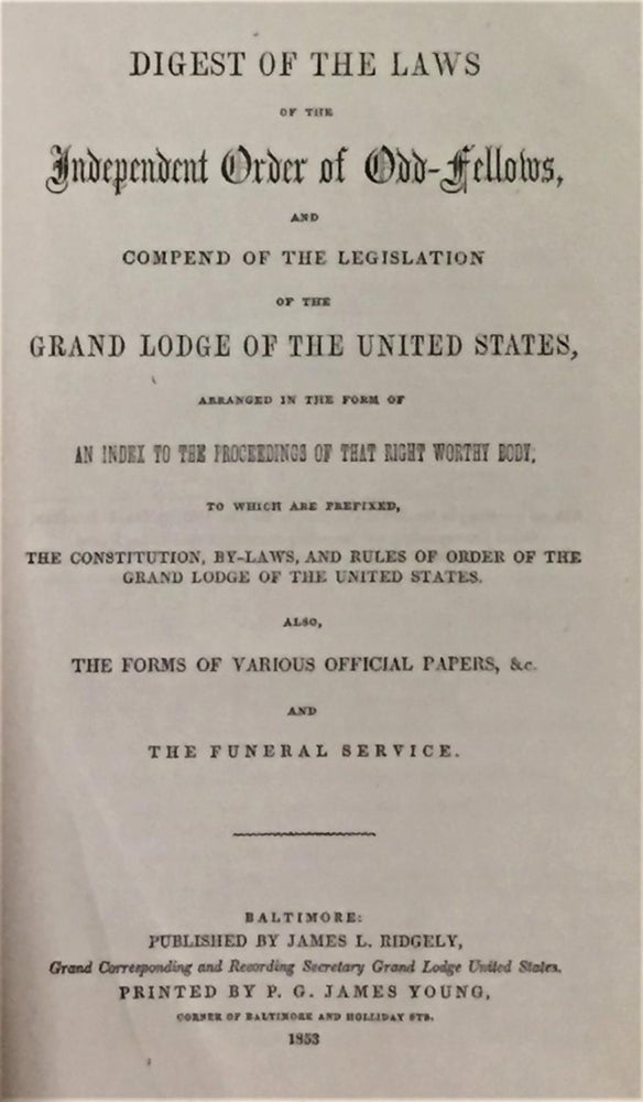 Item #E2159 Digest of the Laws of the Independent Order of Odd-Fellows and Compend of the Legislation of the Grand Lodge of the United States. Independent Order of Odd Fellows.