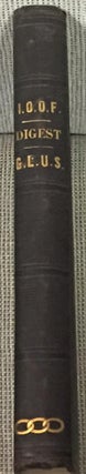 Digest of the Laws of the Independent Order of Odd-Fellows and Compend of the Legislation of the Grand Lodge of the United States
