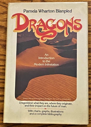 Item #E2253 Dragons: An Introduction to the Modern Infestation. Pamela Wharton Blanpied