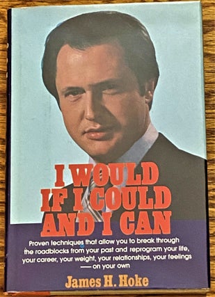 Item #E2322 I Would if I Could and I Can. James H. Hoke