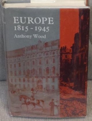 Item #E2575 Europe 1815-1945. Anthony Wood