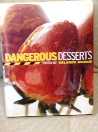 Item #E2884 Dangerous Desserts. Orlando Murrin