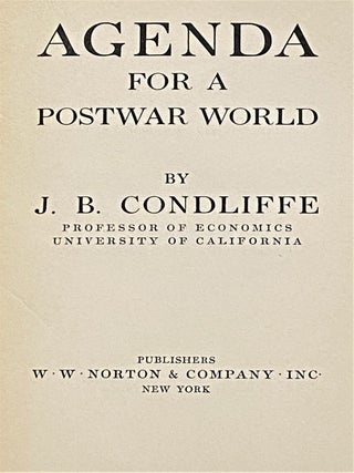 Item #E3178 Agenda for a Postwar World. Professor of Economics J B. Condliffe, University of...