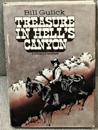 Item #E3377 Treasure in Hell's Canyon. Bill Gulick