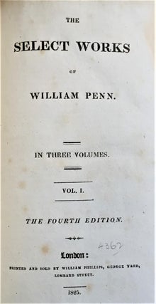 Item #E3620 The Select Works of William Penn, 4th Edition, in 3 Volumes (Complete). William Penn