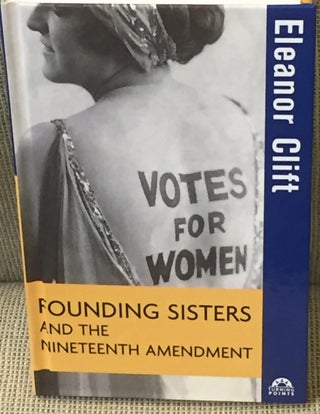 Item #E3953 Founding Sisters and the Nineteenth Amendment. Eleanor Clift