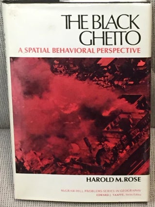 Item #E4343 The Black Ghetto, a Spatial Behavioral Perspective. Harold M. Rose