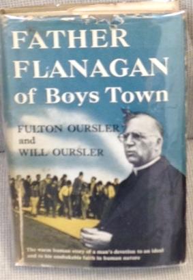 Item #E4463 Father Flanagan of Boys Town. Fulton Oursler, Will Oursler