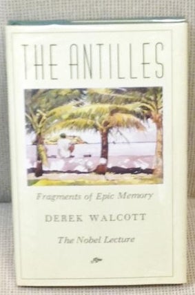 Item #E4503 The Antilles, Fragments of Epic Memory. Derek Walcott