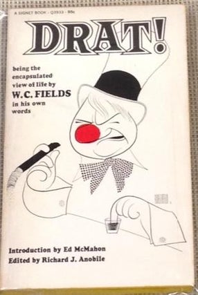 Item #E4720 Drat! Being the Encapsulated View of Life By W. C. Fields. Richard J. Anobile, Ed...