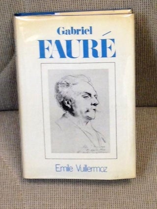 Item #E4756 Gabriel Faure. Emile Vuillermoz, Kenneth Schapin