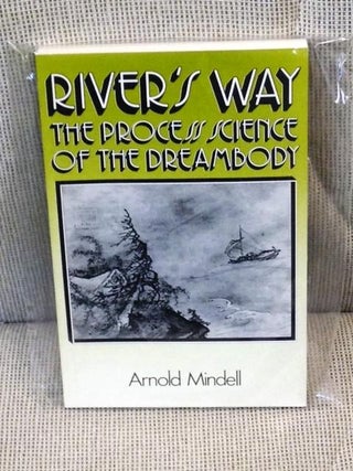 Item #E4773 River's Way, the Process Science of the Dreambody. Arnold Mindell