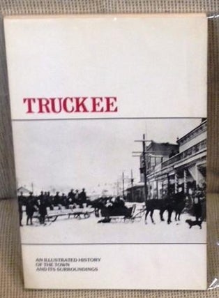 Item #E4783 Truckee, an Illustrated History of the Town and Its Surroundings. Joanne Meschery