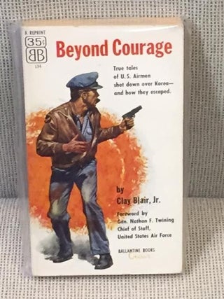 Item #E4997 Beyond Courage. Clay Jr Blair