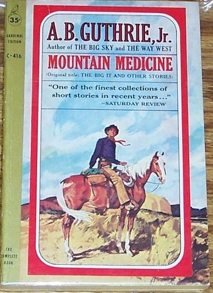 Item #E5096 Mountain Medicine (Original Title: The Big It and Other stories). A. B. Jr Guthrie