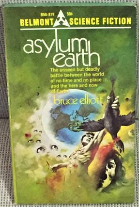Item #E5148 Asylum Earth. Bruce Elliott
