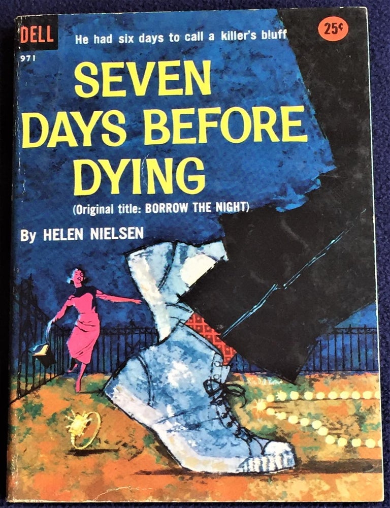 Item #E5215 Seven Days Before Dying (Original Title: Borrow the Night). Helen Nielsen.