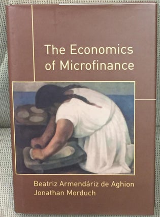 Item #E5382 The Economics of Microfinance. Jonathan Morduch Beatriz Armendariz De Aghion