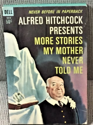 Item #E5412 Alfred Hitchcock Presents More Stories My Mother Never Told Me. Alfred Hitchcock