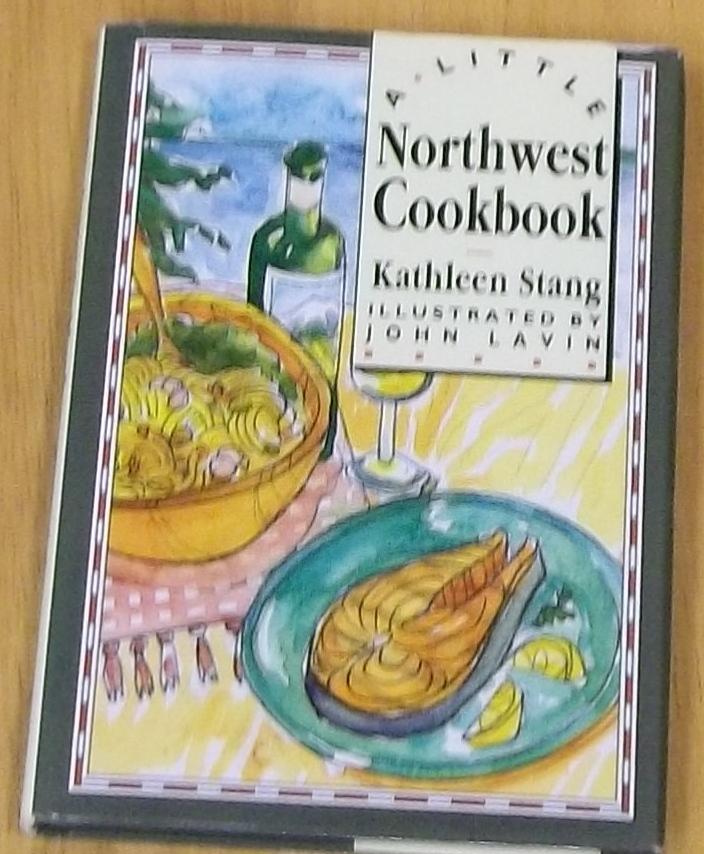 Item #E5563 A Little Northwest Cookbook. Kathleen Stang, John Lavin.