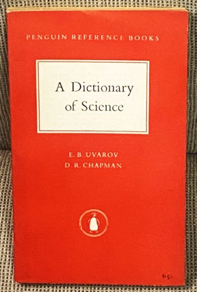 Item #E5674 A Dictionary of Science. D. R. Chapman E B. Uvarov