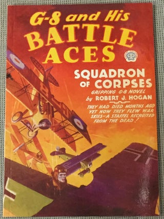 Item #E5919 G-8 and His Battle Aces , Squadron of Corpses. Robert J. Hogan