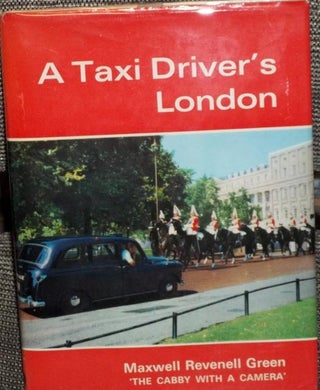 Item #E6330 A Taxi Driver's London. Maxwell Revenell Green