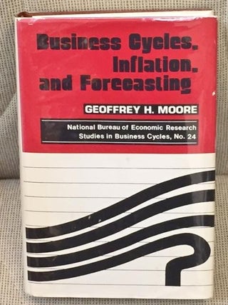 Item #E6555 Business Cycles, Inflation and Forecasting. Geoffrey H. Moore