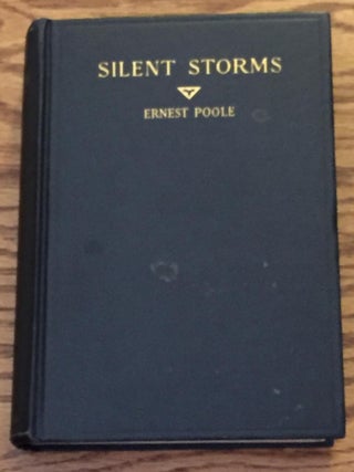 Item #E6882 Silent Storms. Ernest Poole