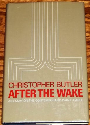 Item #E6930 After the Wake, an Essay on the Contemporary Avant-Garde. Christopher Butler