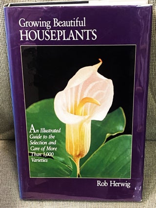 Item #E6942 Growing Beautiful Houseplants. Rob Herwig