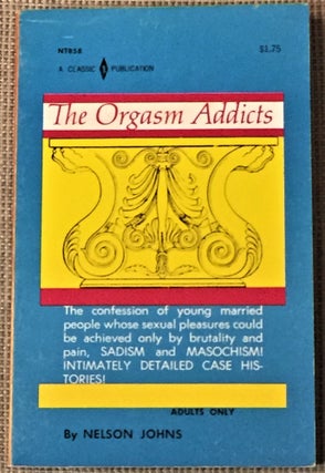 Item #E7048 The Orgasm Addicts. Nelson Johns