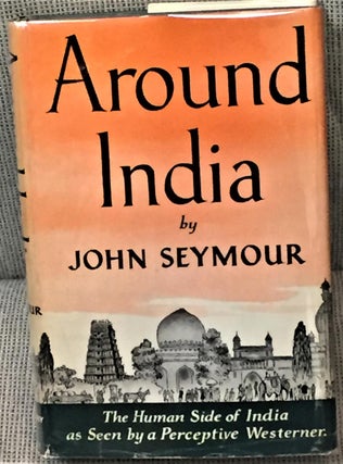 Item #E7251 Around India. John Seymour