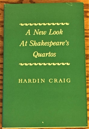Item #E7341 A New Look at Shakespeare's Quartos. Hardin Craig
