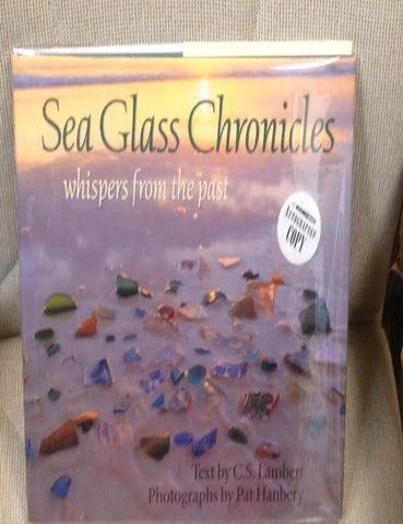 Item #E7455 Sea Glass Chronicles, Whispers from the Past. Pat Hanbery C. S. Lambert, photographs.