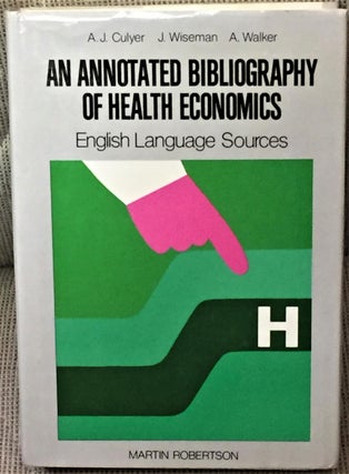 Item #E7537 An Annotated Bibliography of Health Economics. Jack Wiseman A J. Culyer, Arthur Walker