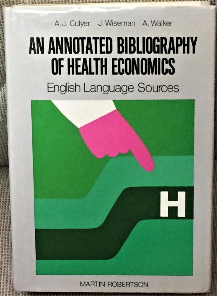 Item #E7537 An Annotated Bibliography of Health Economics. Jack Wiseman A J. Culyer, Arthur Walker.