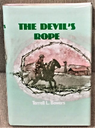 Item #E7658 The Devil's Rope. Terrell L. Bowers