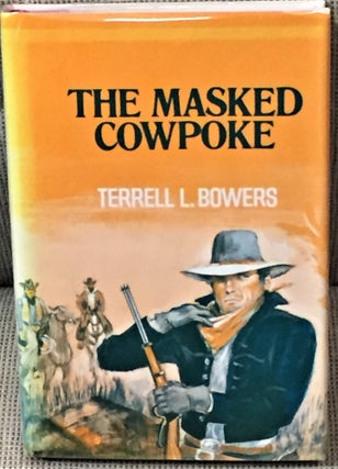 Item #E7670 The Masked Cowpoke. Terrell L. Bowers
