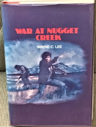 Item #E7671 War at Nugget Creek. Wayne C. Lee